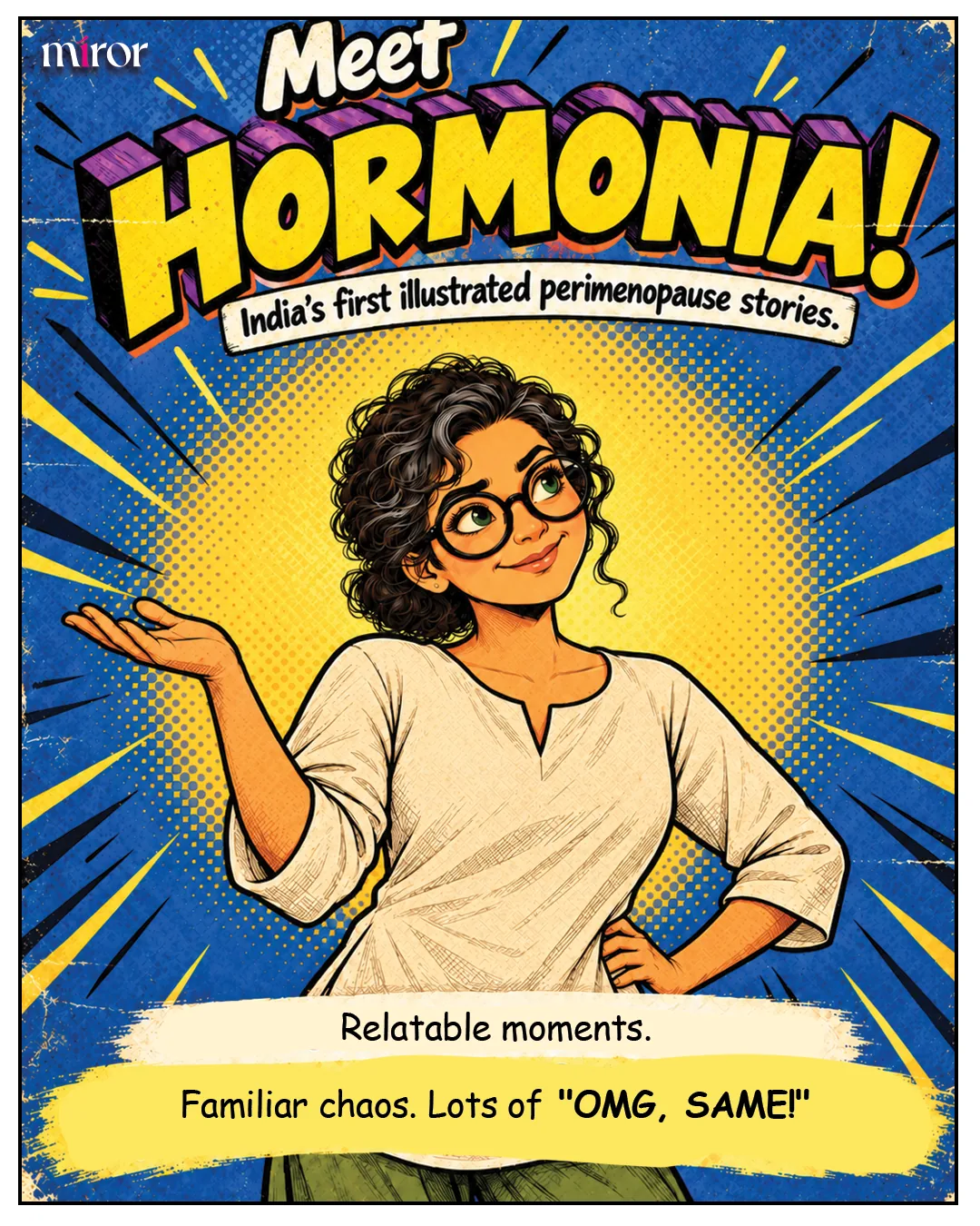 The same woman stands smiling against a bright comic-style burst, one hand presenting, the other on her hip. Miror logo. Title: "Meet HORMONIA!" Banner: "India's first illustrated perimenopause stories." Captions: "Relatable moments." "Familiar chaos. Lots of "OMG, SAME!""