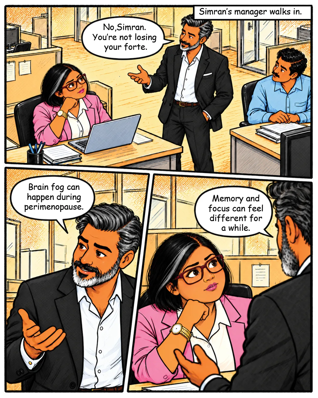 Caption: "Simran's manager walks in." Panel 1: An older manager with grey hair and beard, in a black suit, stands in the open-plan office while Simran and her colleague look up. Manager: "No,Simran. You're not losing your forte." Panel 2: Manager: "Brain fog can happen during perimenopause." Panel 3: Simran listens, chin on hand. Manager: "Memory and focus can feel different for a while."