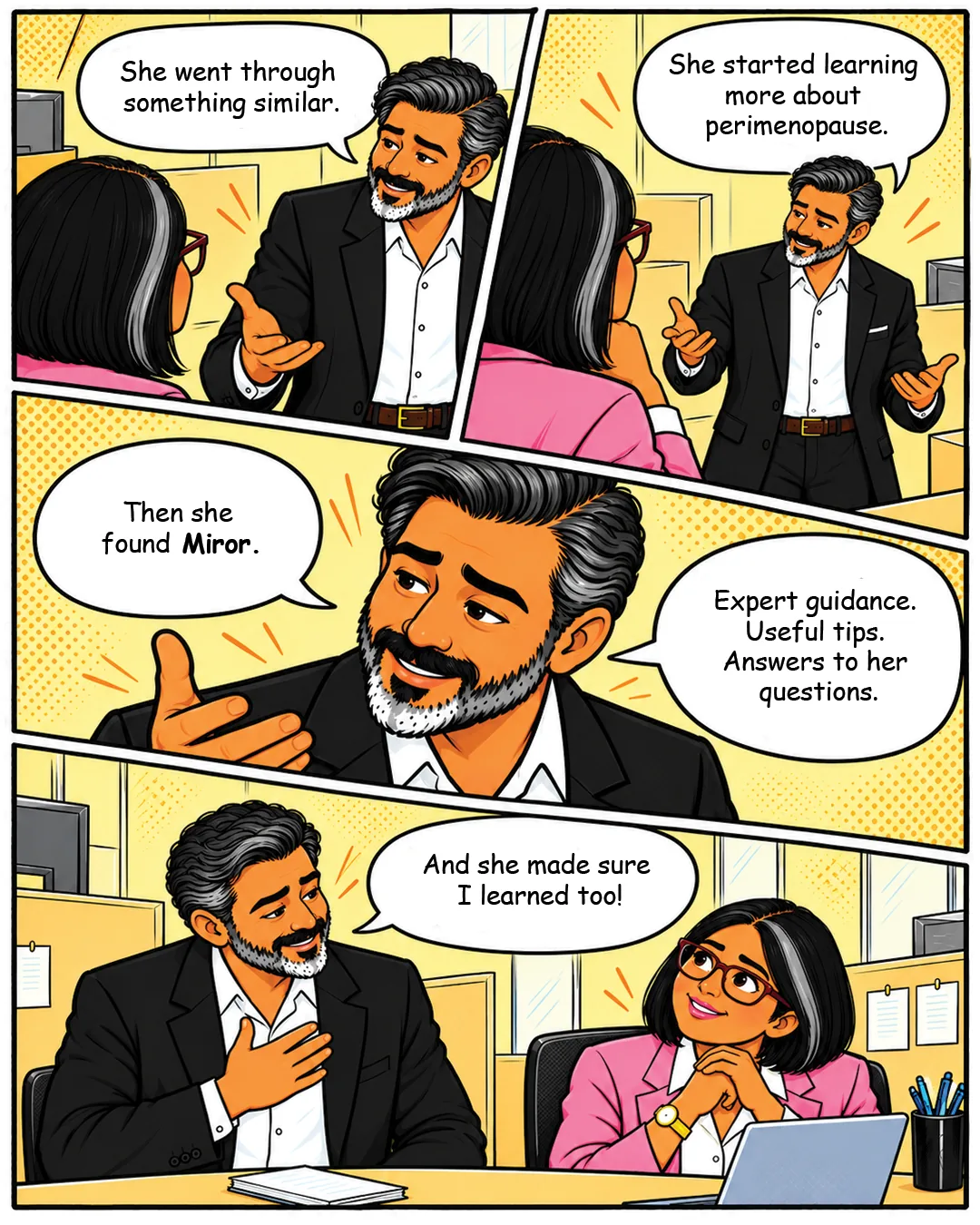 Panel 1: The manager talks to Simran, seen from behind. Manager: "She went through something similar." Panel 2: Manager: "She started learning more about perimenopause." Panel 3: Close-up of the manager. Manager: "Then she found Miror." "Expert guidance. Useful tips. Answers to her questions." Panel 4: Hand on his chest, he smiles as Simran beams. Manager: "And she made sure I learned too!"